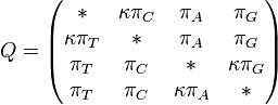 Q= \begin{pmatrix} {*} & {\kappa\pi_C} & {\pi_A} & {\pi_G} \\ {\kappa\pi_T} & {*} & {\pi_A} & {\pi_G} \\ {\pi_T} & {\pi_C} & {*} & {\kappa\pi_G} \\ {\pi_T} & {\pi_C} & {\kappa\pi_A} & {*}  \end{pmatrix}