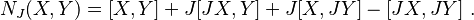 N_J(X,Y) = [X,Y] + J[JX,Y] + J[X,JY]-[JX,JY]\ .