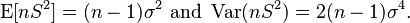 \operatorname{E}[nS^2] = (n-1)\sigma^2\text{ and }\operatorname{Var}(nS^2)=2(n-1)\sigma^4. 