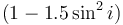 (1-1.5\sin^2 i)