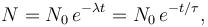 N = N_0\,e^{-{\lambda}t} = N_0\,e^{-t/ \tau}, \,\!