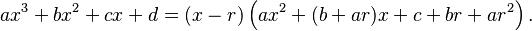 ax^3+bx^2+cx+d=\left (x-r\right )\left (ax^2+(b+ar)x+c+br+ar^2 \right ).