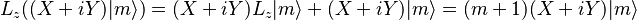 
L_z ( (X+iY)|m\rangle )= (X+iY)L_z|m\rangle + (X+iY) |m\rangle = (m+1) (X+iY)|m\rangle
\, 