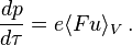 
\frac{d p}{d \tau} = e \langle F u \rangle_{V}\,.
