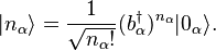 |n_\alpha\rangle=\frac{1}{\sqrt{n_\alpha!}}(b_{\alpha}^\dagger)^{n_\alpha}|0_\alpha\rangle.