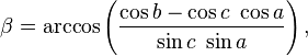 \beta  = \arccos\left(\frac{\cos b-\cos c\ \cos a}{\sin c\ \sin a}\right),