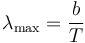 \lambda_\max = \frac{b}{T}