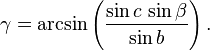 \gamma = \arcsin \left(\frac{\sin c\,\sin\beta}{\sin b}\right).