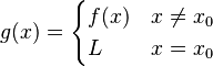 g(x) = \begin{cases}f(x) & x\ne x_0 \\ L & x = x_0\end{cases}