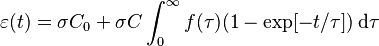 \varepsilon(t) = \sigma C_0 + \sigma C \int_0^\infty f(\tau)(1-\exp[-t/ \tau]) \,\mathrm{d} \tau