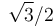 \sqrt{3}/{2}