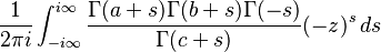 \frac{1}{2\pi i}\int_{-i\infty}^{i\infty} \frac{\Gamma(a+s)\Gamma(b+s)\Gamma(-s)}{\Gamma(c+s)} (-z)^s \, ds