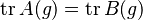 \operatorname{tr} A(g) = \operatorname{tr} B(g)