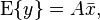 \mathrm{E}\{y\} = A\bar{x},