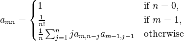 a_{mn}=\begin{cases}1   &\text{if } n = 0, \\ \frac{1}{n!} &\text{if } m=1, \\ \frac{1}{n}\sum_{j=1}^{n}ja_{m,n-j}a_{m-1,j-1}  &\text{otherwise} \end{cases}