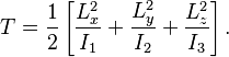 
 T = \frac{1}{2} \left[ \frac{L_x^2}{I_1} + \frac{L_y^2}{I_2}+ \frac{L_z^2}{I_3}\right].
