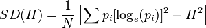  SD( H ) = \frac{ 1 }{ N } \left[ \sum p_i [ \log_e( p_i ) ]^2 - H^2 \right] 