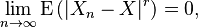 \lim_{n\to\infty} \operatorname{E}\left( |X_n-X|^r \right) = 0,