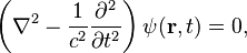 
  \left(\nabla^2-\frac{1}{c^2}\frac{\partial^2}{\partial{t}^2}\right)\psi(\mathbf{r},t)=0,
