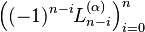 \left((-1)^{n-i} L_{n-i}^{(\alpha)}\right)_{i=0}^n