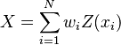 X=\sum_{i=1}^N w_i Z(x_i)