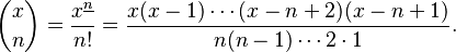 \binom xn = \frac{x^{\underline n}}{n!} = \frac{x(x-1)\cdots(x-n+2)(x-n+1)}{n(n-1)\cdots2\cdot1}.