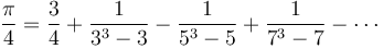 \frac{\pi}{4} = \frac{3}{4} + \frac{1}{3^3-3} - \frac{1}{5^3-5} + \frac{1}{7^3-7} - \cdots 