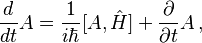 \frac{d}{dt}A = \frac{1}{i\hbar}[A,\hat{H}]+\frac{\partial}{\partial t}A\,,