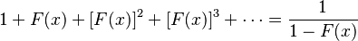 1+F(x) + [F(x)]^2 + [F(x)]^3 + \cdots = \frac{1}{1-F(x)}