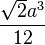 \frac{\sqrt{2}a^3}{12}