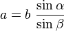 a = b\ \frac{\sin\alpha}{\sin\beta}