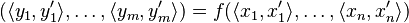 (\langle y_1,y'_1\rangle, \ldots, \langle y_m,y'_m\rangle) = f(\langle x_1,x'_1\rangle, \ldots, \langle x_n,x'_n\rangle)