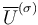 \overline{U}^{(\sigma)}