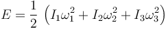 E=\frac{1}{2}\,\left(I_1\omega_1^2+I_2\omega_2^2+I_3\omega_3^2\right)