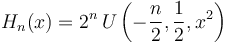 H_{n}(x) =  2^n\,U\left(-\frac{n}{2},\frac{1}{2},x^2\right)