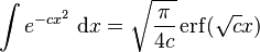 \int e^{-c x^2 }\; \mathrm{d}x= \sqrt{\frac{\pi}{4c}} \operatorname{erf}(\sqrt{c} x)