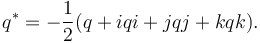 q^* = - \frac 1 2 (q + iqi + jqj + kqk).