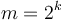 m=2^k