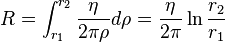   R =   \int_{r_1}^{r_2}  \frac {\eta} {2 \pi \rho} d\rho  = \frac {\eta} {2 \pi} \ln \frac {r_2} {r_1} 