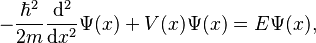 -\frac{\hbar^2}{2m} \frac{\mathrm{d}^2}{\mathrm{d}x^2} \Psi(x) + V(x) \Psi(x) = E \Psi(x),