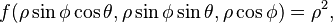 f(\rho \sin \phi \cos \theta, \rho \sin \phi \sin \theta, \rho \cos \phi) = \rho^2,