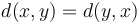 d(x,y) = d(y,x)\,