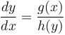 \frac{dy}{dx}={g(x) \over h(y)}