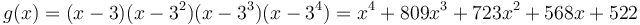 g(x) = (x-3)(x-3^2)(x-3^3)(x-3^4) = x^4+809 x^3+723 x^2+568 x+522