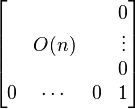 \begin{bmatrix}
  &      & & 0\\
  & O(n) & & \vdots\\
  &      & & 0\\
0 & \cdots & 0 & 1
\end{bmatrix}
