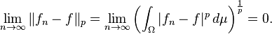 \lim_{n \to \infty}\|f_n-f\|_p =\lim_{n \to \infty}\left(\int_\Omega |f_n-f|^p \,d\mu\right)^{\frac{1}{p}} = 0.