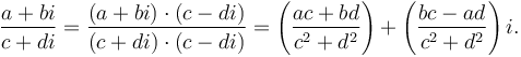 \,\frac{a + bi}{c + di} = \frac{\left(a + bi\right) \cdot \left(c - di\right)}{\left (c + di\right) \cdot \left (c - di\right)} = \left({ac + bd \over c^2 + d^2}\right) + \left( {bc - ad \over c^2 + d^2} \right)i. 