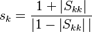 s_k = \frac{1+\left|S_{kk}\right|}{|1-\left|S_{kk}\right||}\,