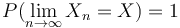 P(\lim_{n\rightarrow\infty} X_n=X)=1