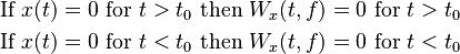 \begin{align}
  \text{If } x(t) &= 0 \text{ for } t > t_0 \text{ then } W_x(t, f) = 0 \text{ for } t > t_0 \\ 
  \text{If } x(t) &= 0 \text{ for } t < t_0 \text{ then } W_x(t, f) = 0 \text{ for } t < t_0 
\end{align}